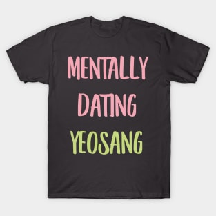 Mentally dating ATEEZ Yeosang T-Shirt